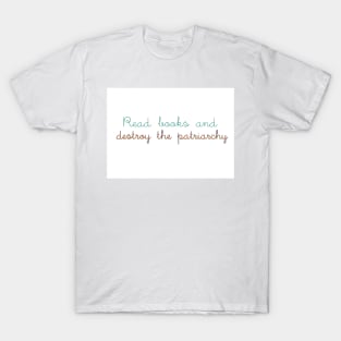 read books and destroy the patriarchy T-Shirt